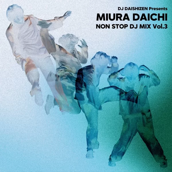DJ DAISHIZEN Presents 三浦大知 NON STOP DJ MIX Vol.3のジャケット